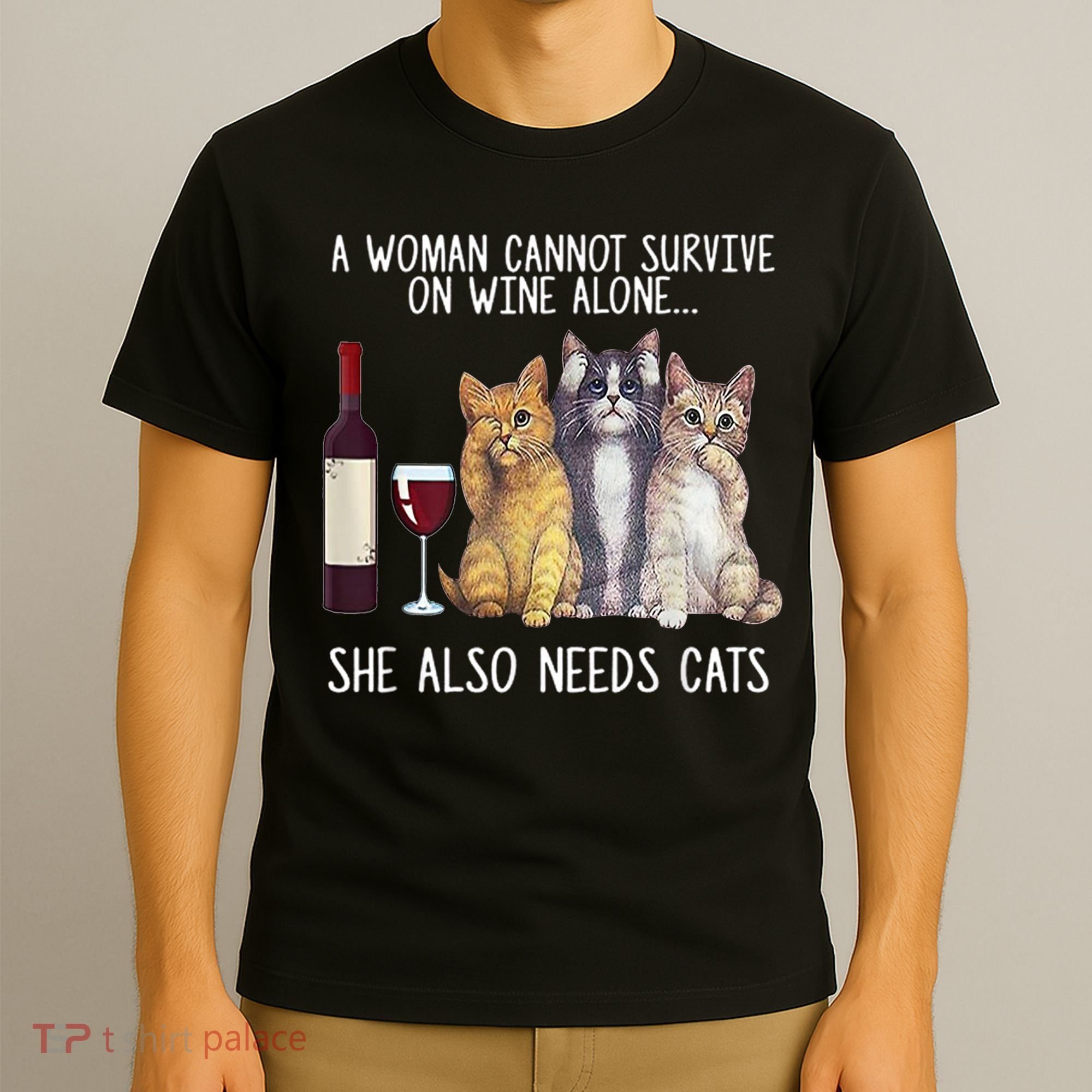 A Woman Cannot Survive On Wine Alone She Also Needs Cat T-Shirt