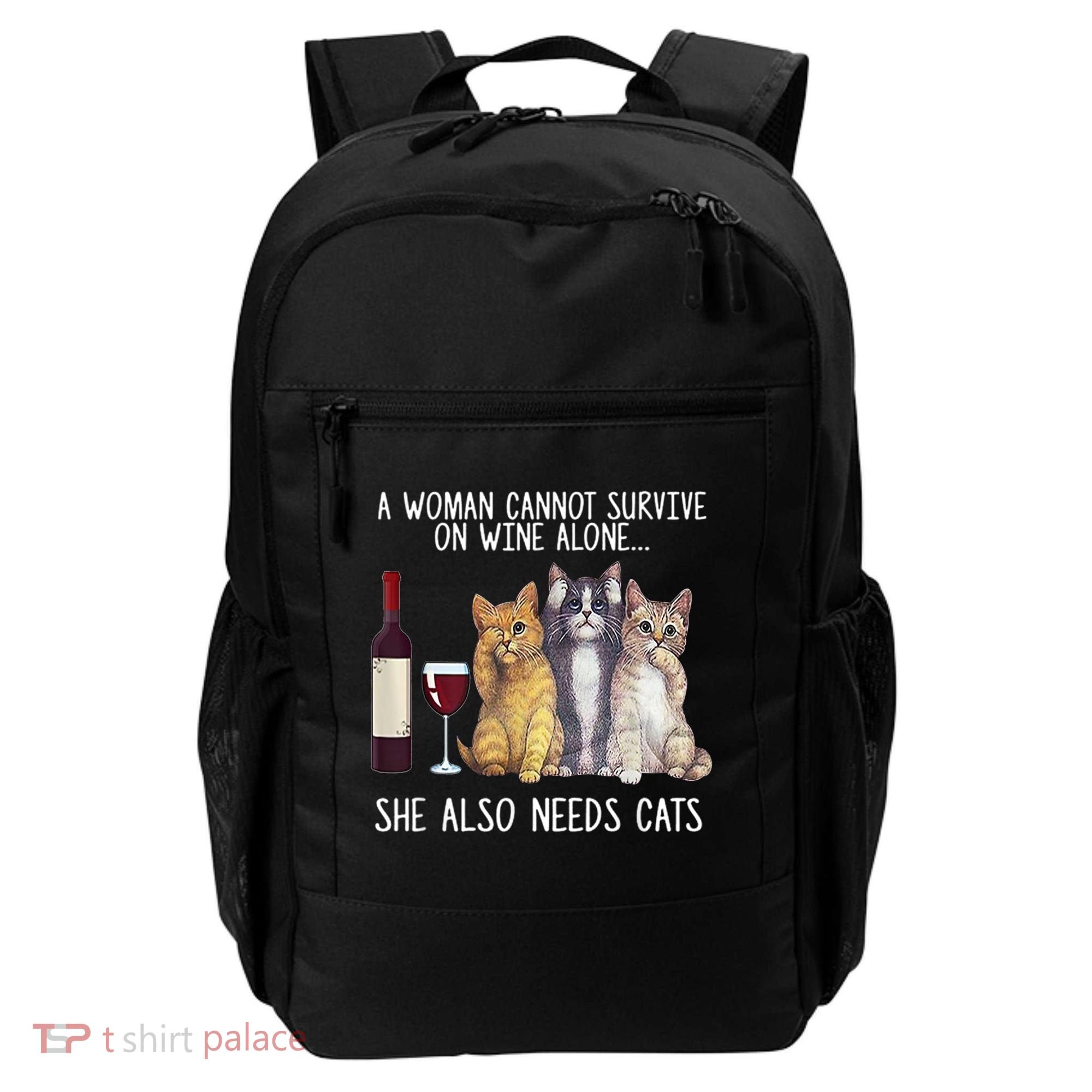 A Woman Cannot Survive On Wine Alone She Also Needs Cat Backpack