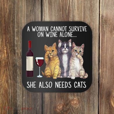 A Woman Cannot Survive On Wine Alone She Also Needs Cat Coaster