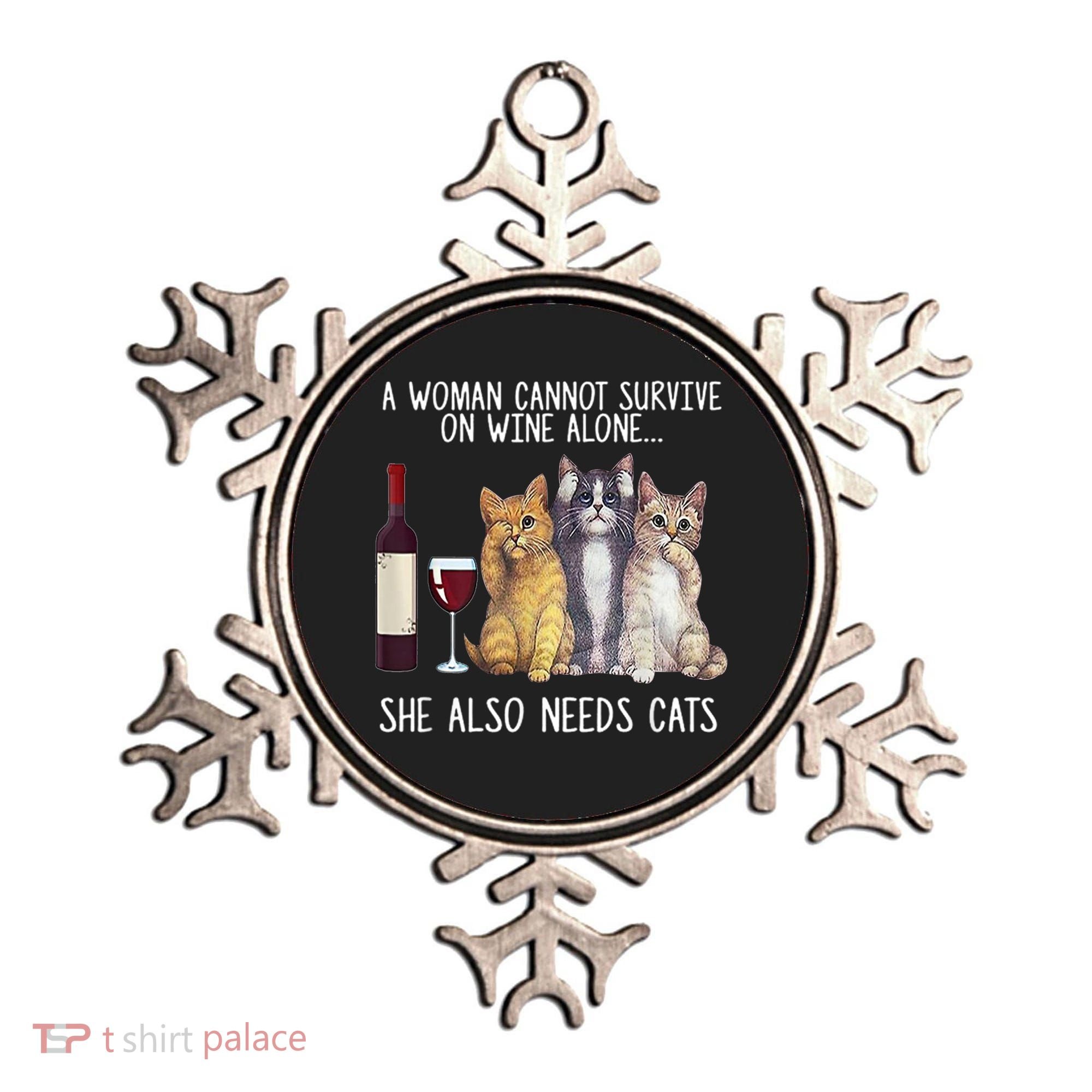 A Woman Cannot Survive On Wine Alone She Also Needs Cat Ornament