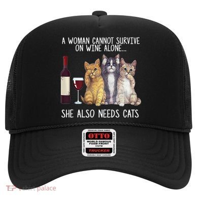 A Woman Cannot Survive On Wine Alone She Also Needs Cat Hat