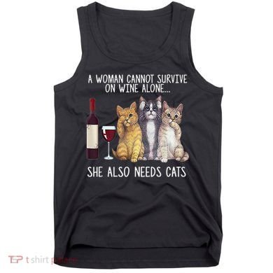 A Woman Cannot Survive On Wine Alone She Also Needs Cat Tank Top