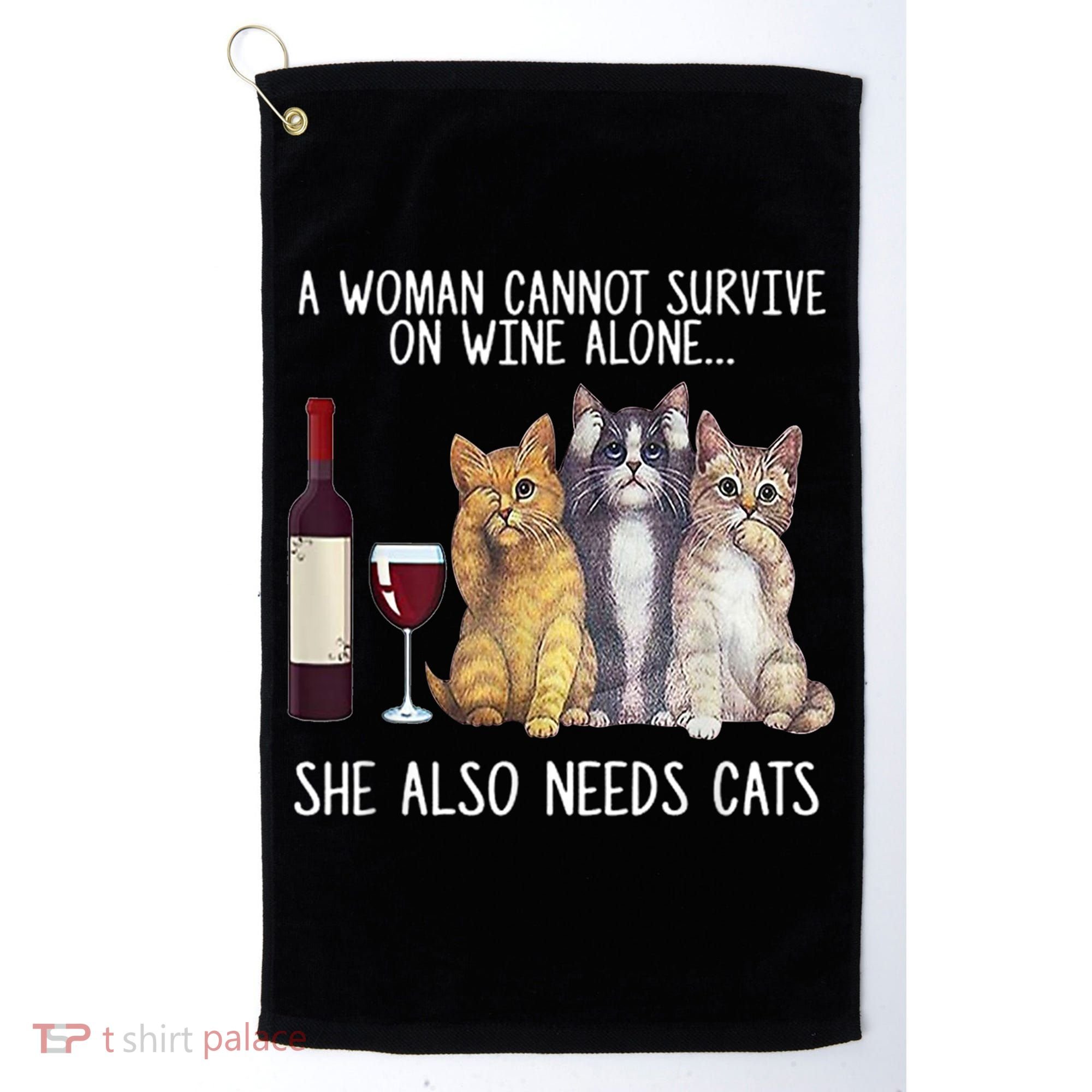 A Woman Cannot Survive On Wine Alone She Also Needs Cat Golf Towel
