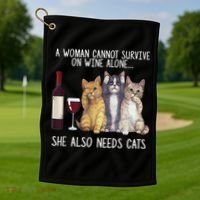 A Woman Cannot Survive On Wine Alone She Also Needs Cat Golf Towel thumb 1