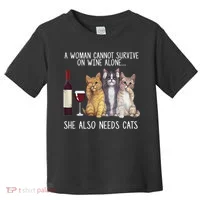 A Woman Cannot Survive On Wine Alone She Also Needs Cat Toddler T-Shirt thumb 0