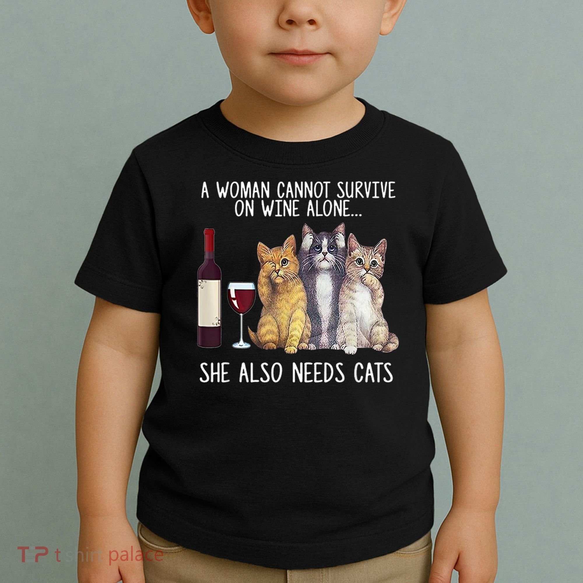 A Woman Cannot Survive On Wine Alone She Also Needs Cat Toddler T-Shirt