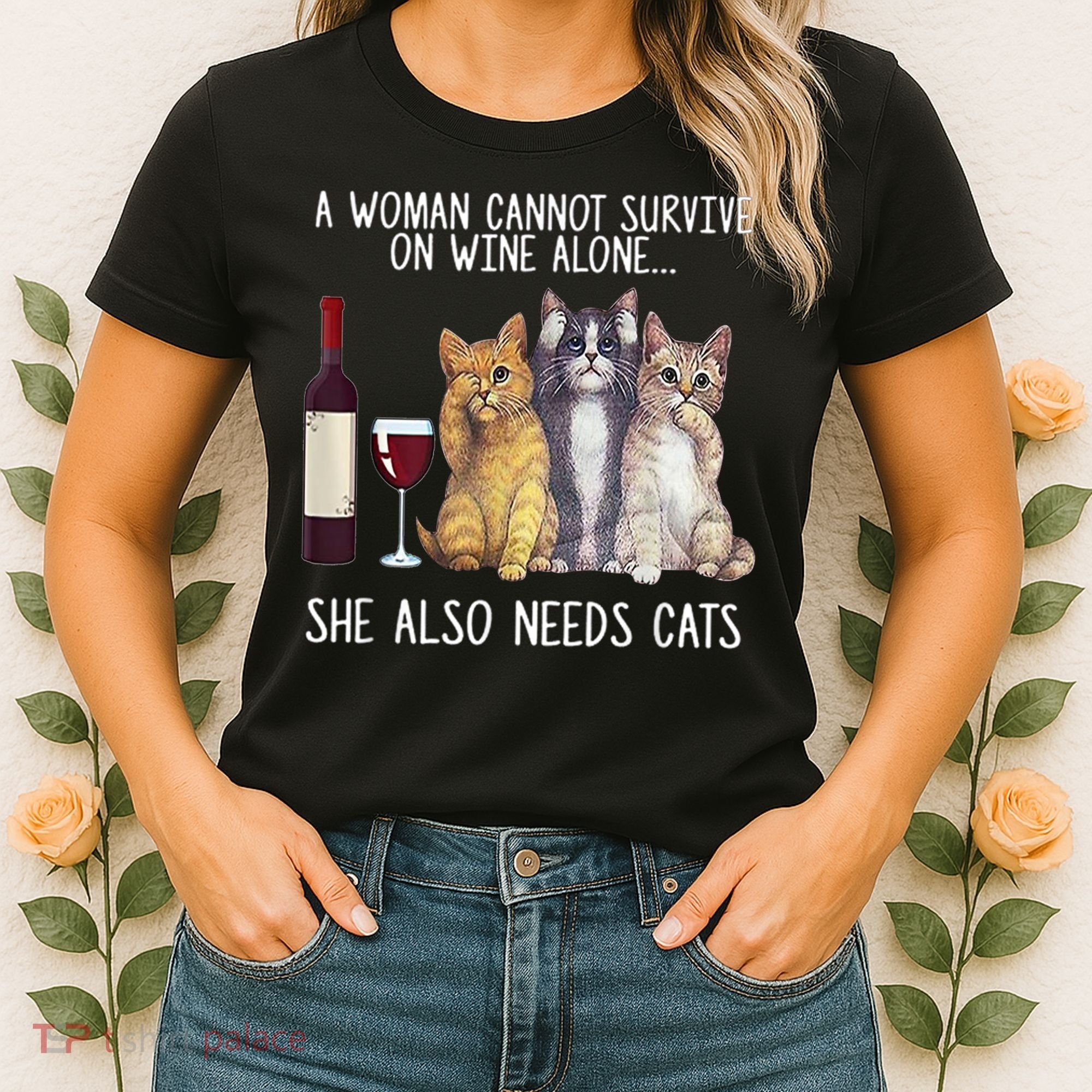 A Woman Cannot Survive On Wine Alone She Also Needs Cat Women's T-Shirt