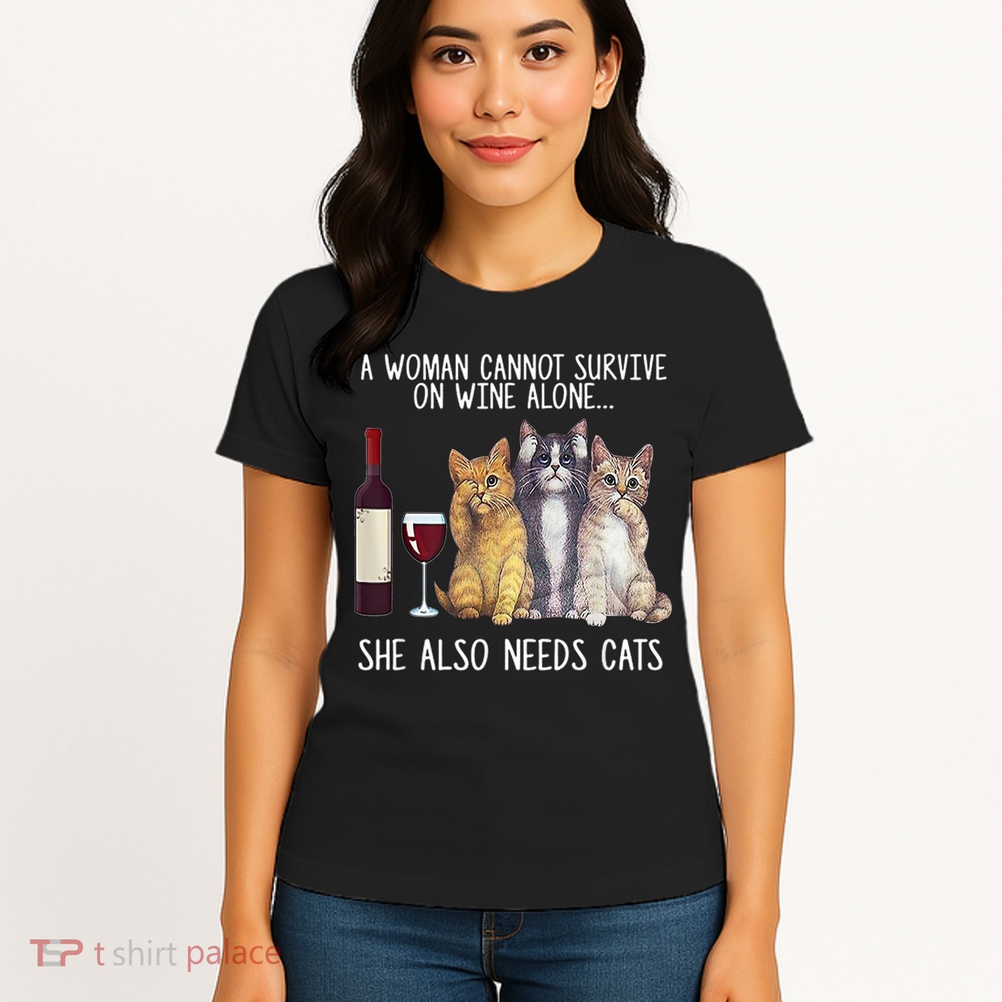 A Woman Cannot Survive On Wine Alone She Also Needs Cat Women's T-Shirt