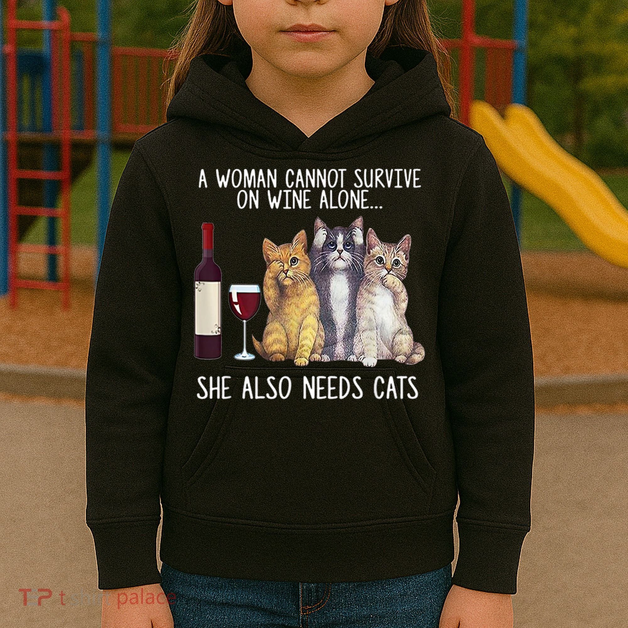 A Woman Cannot Survive On Wine Alone She Also Needs Cat Kids Hoodie