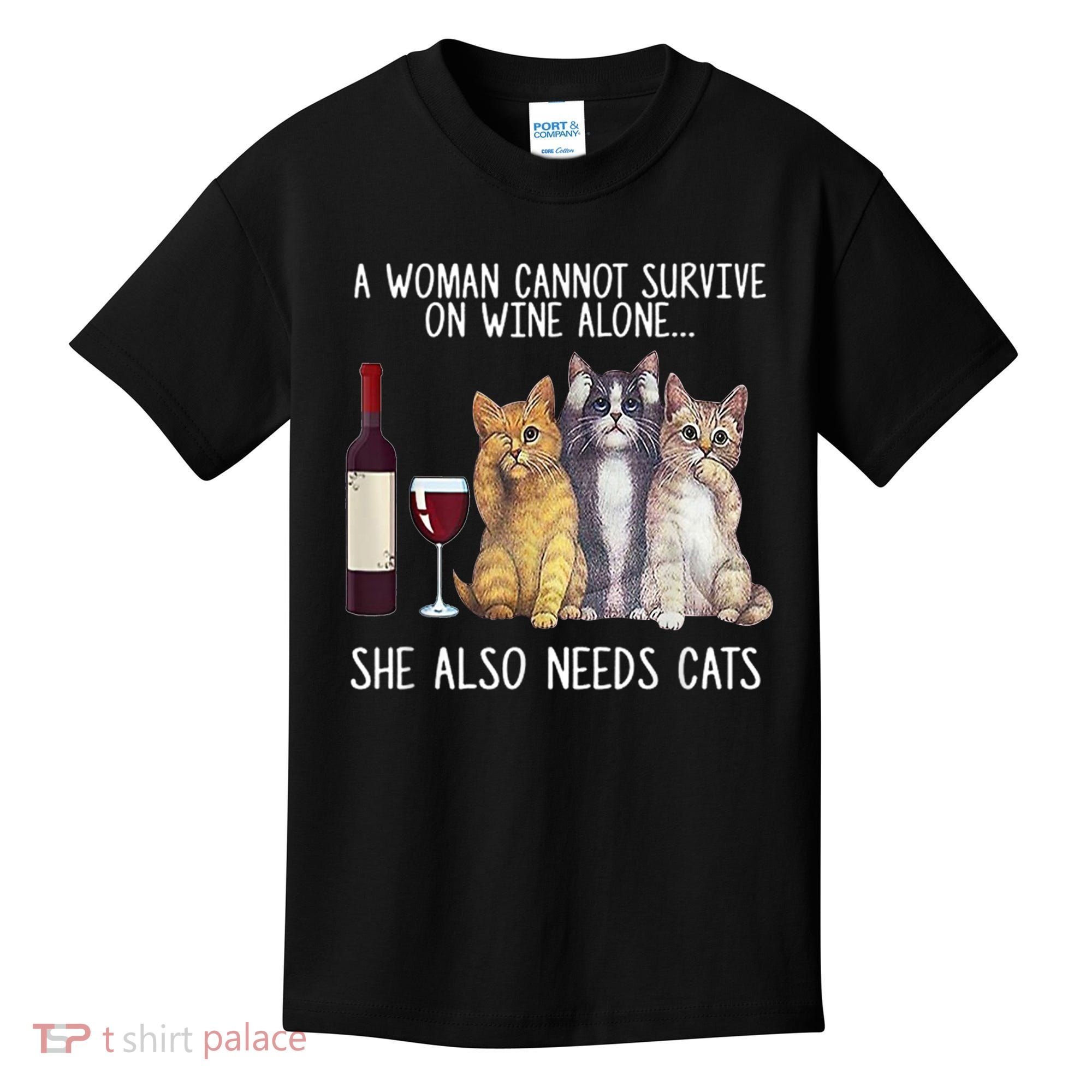 A Woman Cannot Survive On Wine Alone She Also Needs Cat Kids T-Shirt