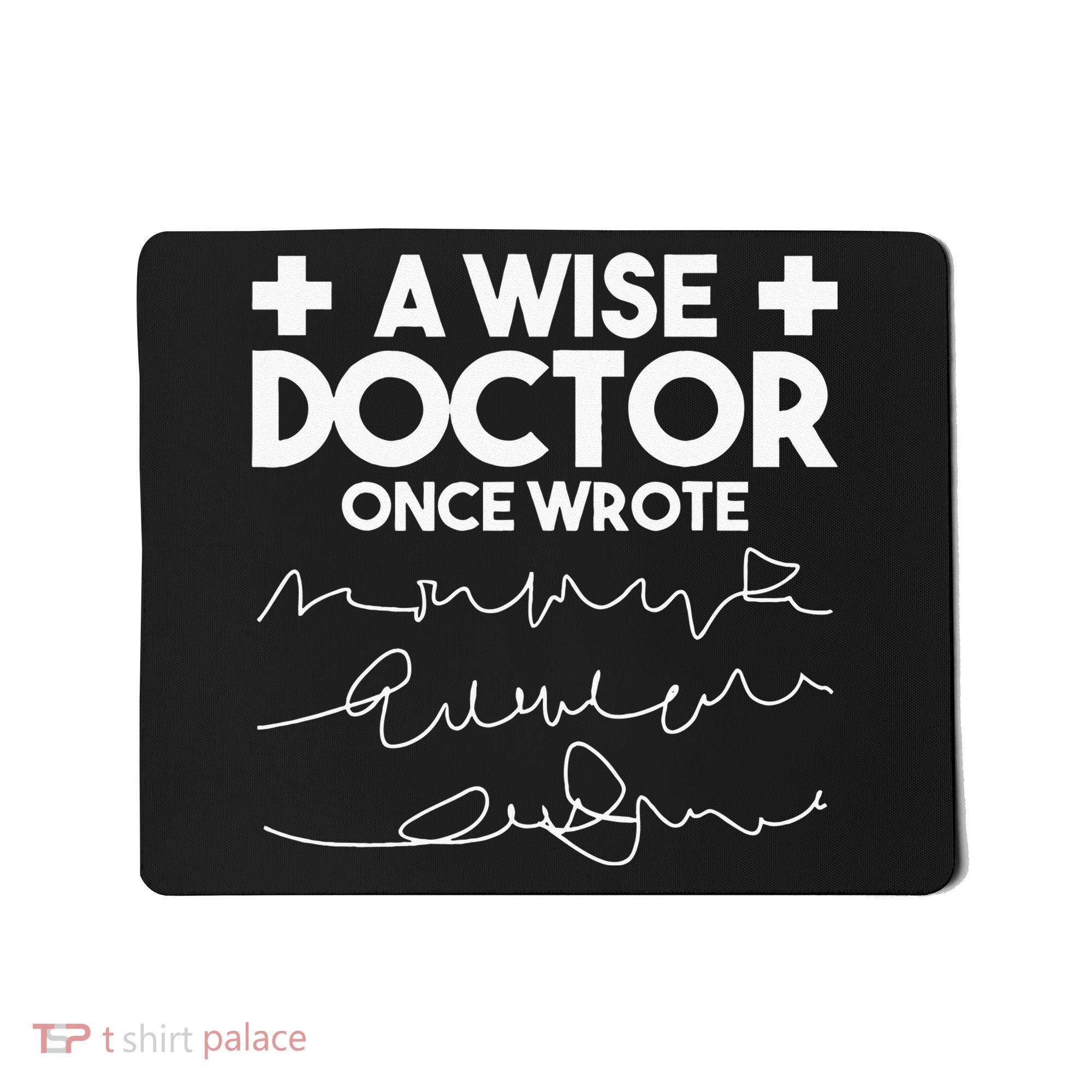 A Wise Doctor Once Wrote Funny Medical Doctor Handwriting Mousepad