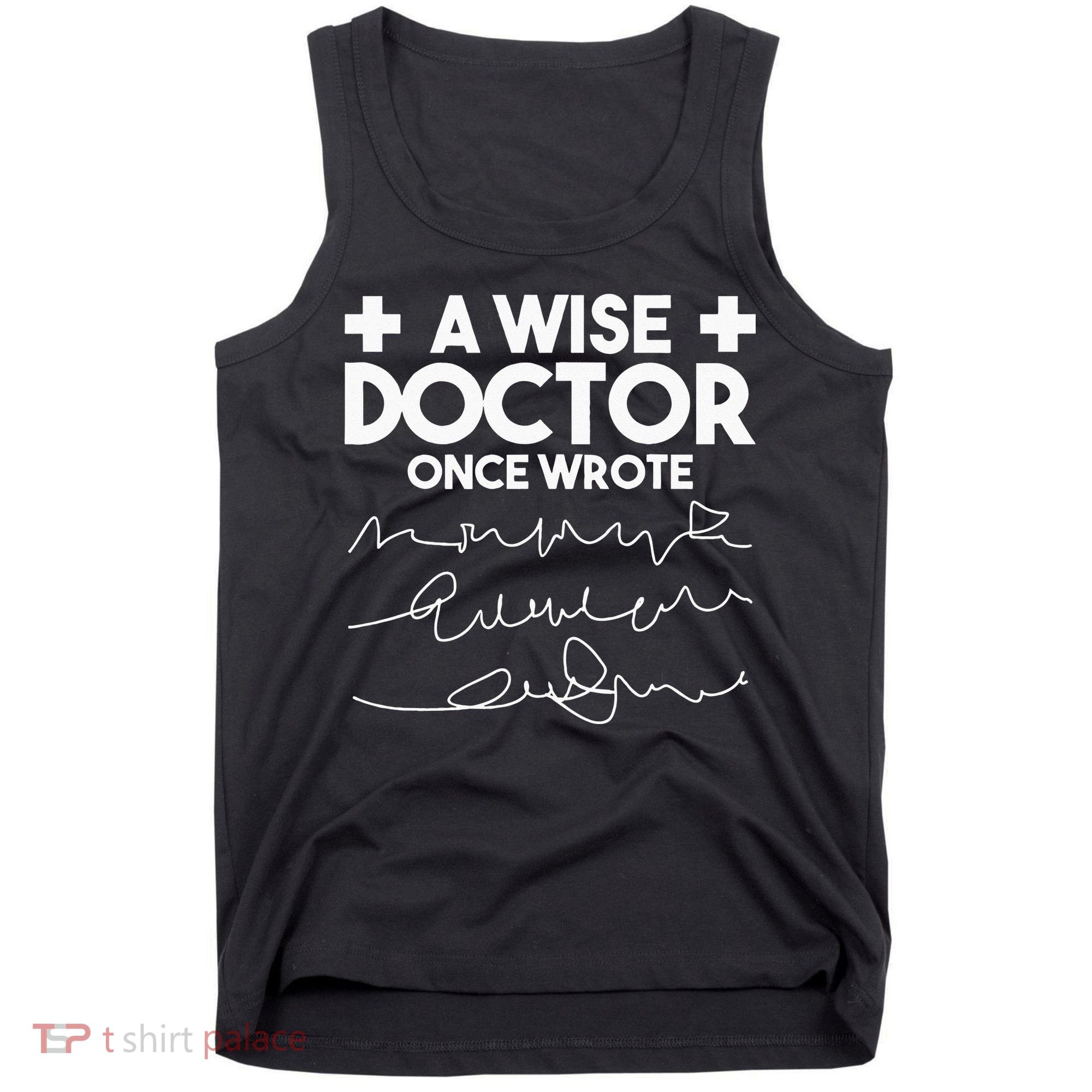 A Wise Doctor Once Wrote Funny Medical Doctor Handwriting Tank Top