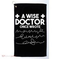 A Wise Doctor Once Wrote Funny Medical Doctor Handwriting Golf Towel thumb 0