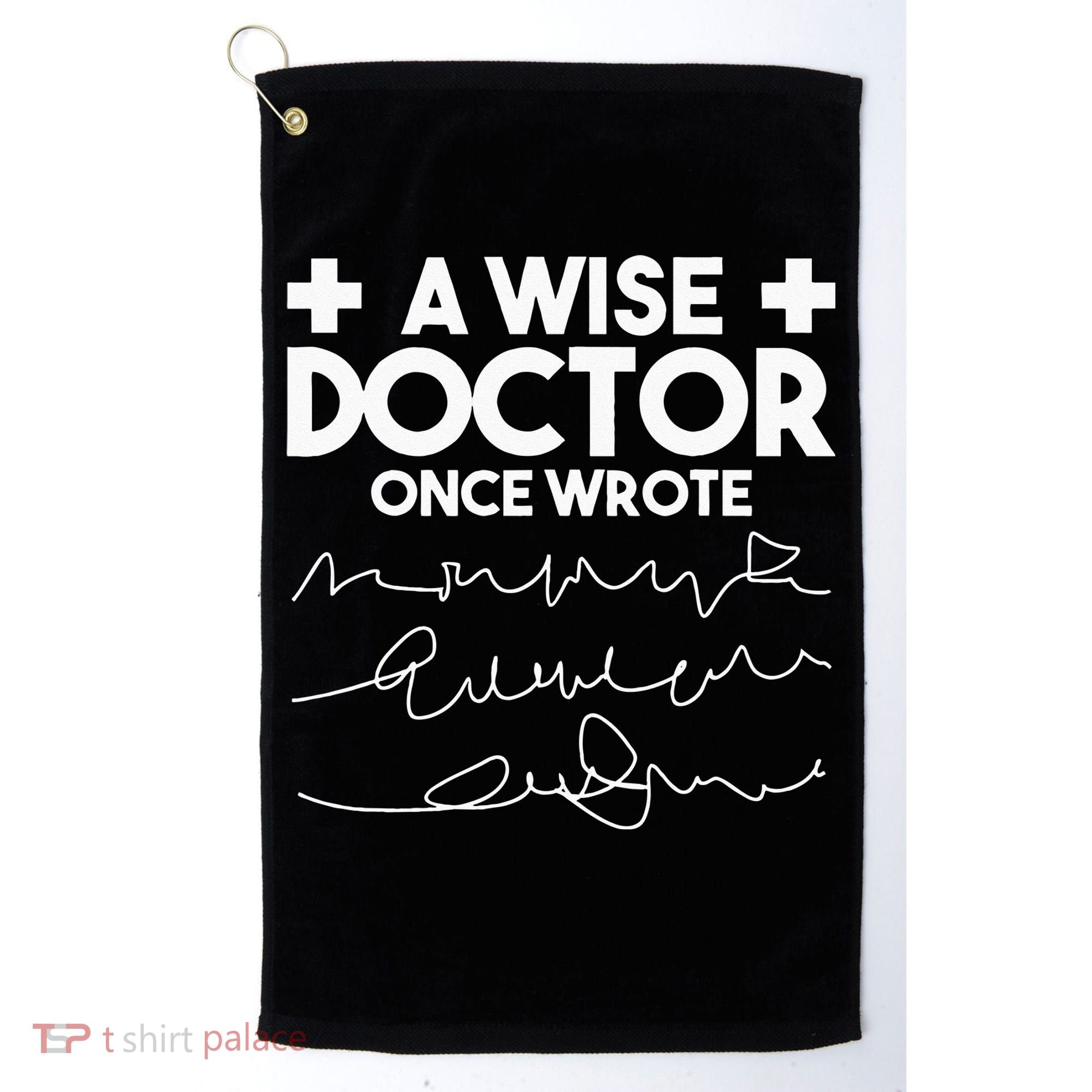 A Wise Doctor Once Wrote Funny Medical Doctor Handwriting Golf Towel