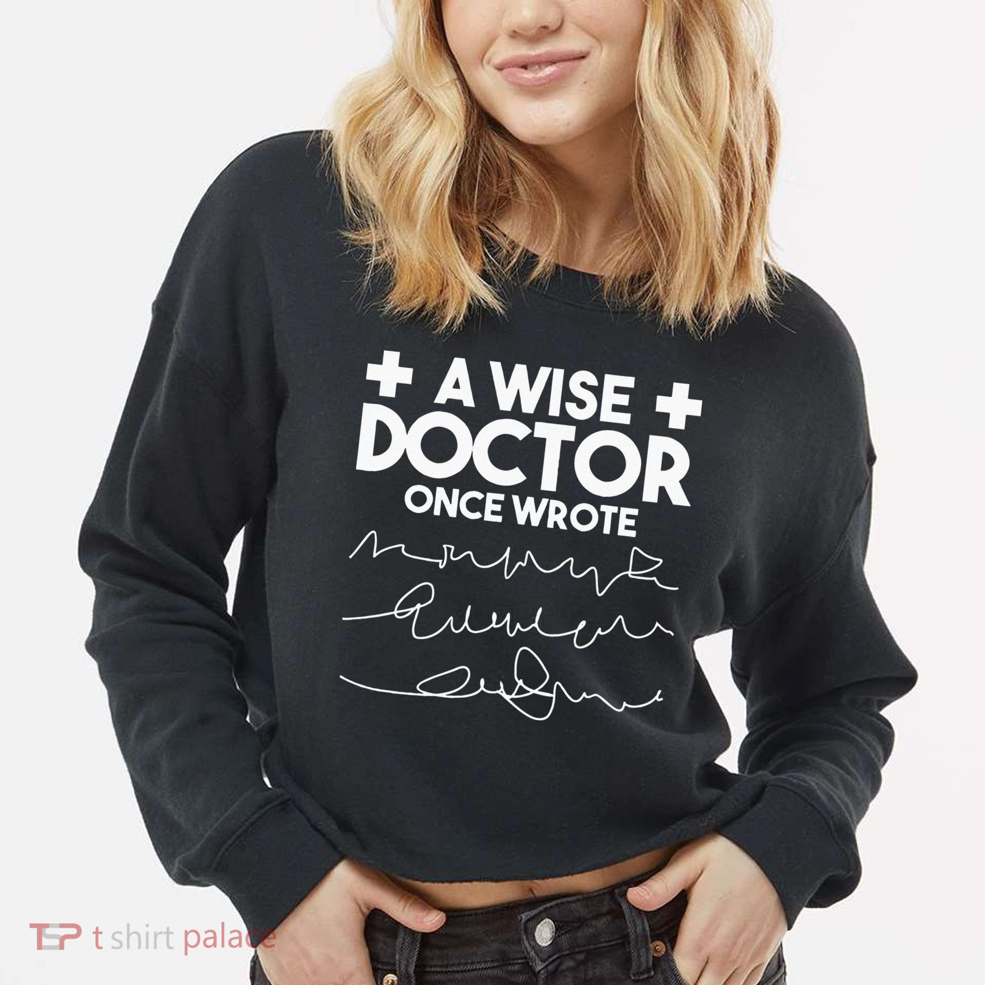 A Wise Doctor Once Wrote Funny Medical Doctor Handwriting Cropped Pullover Crew