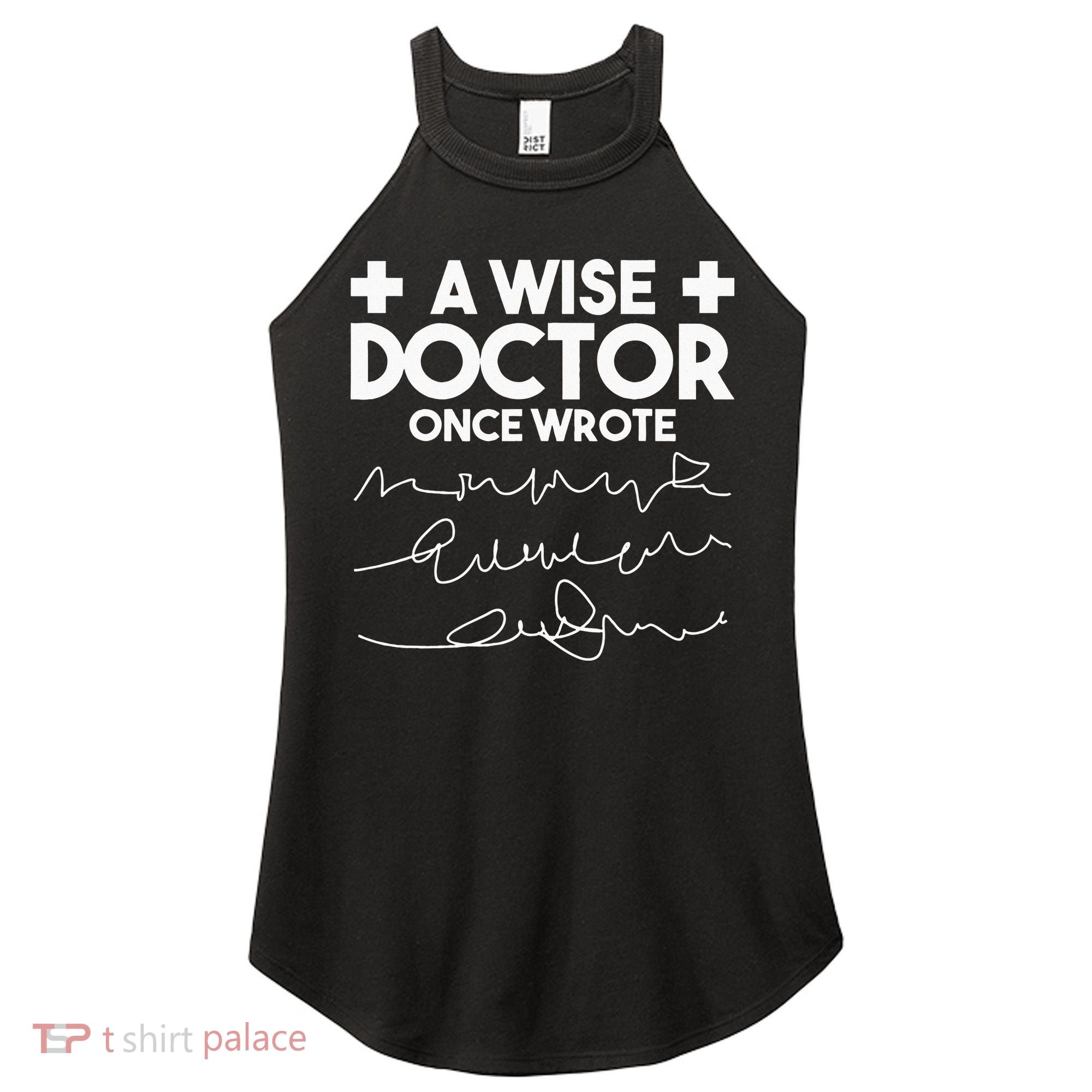 A Wise Doctor Once Wrote Funny Medical Doctor Handwriting Women's Perfect Tri Rocker Tank