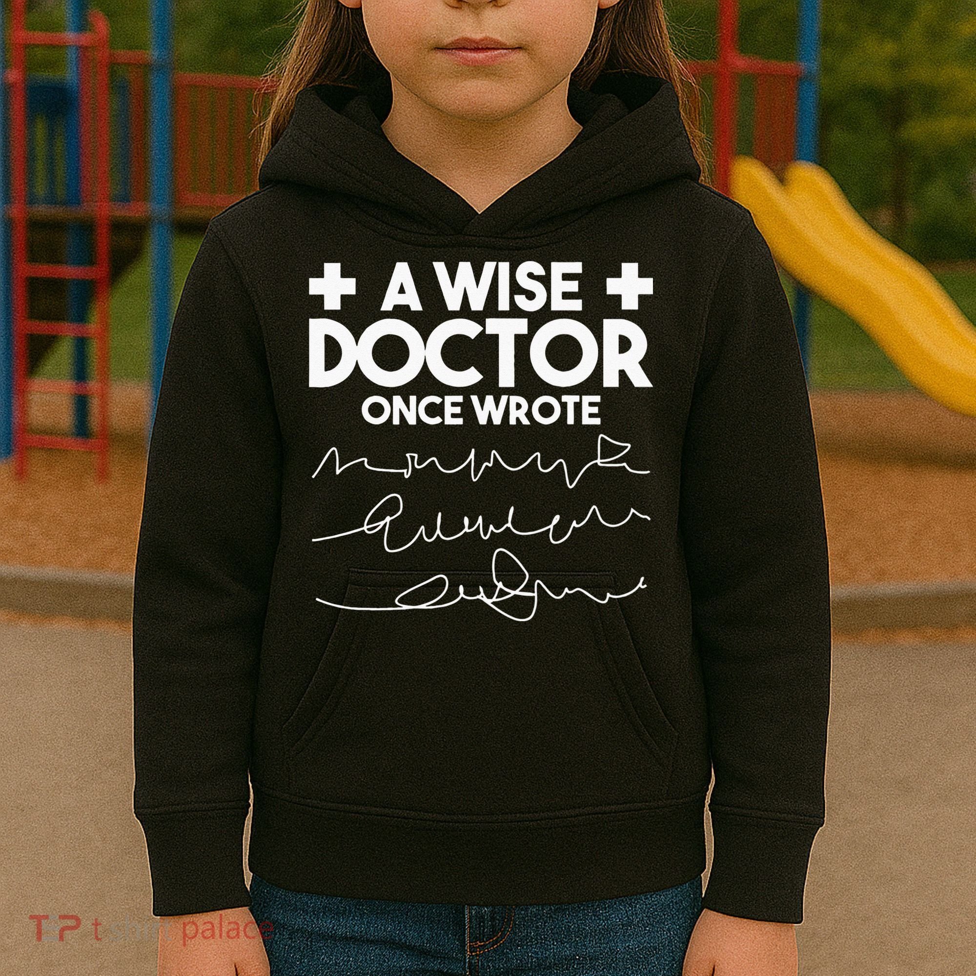 A Wise Doctor Once Wrote Funny Medical Doctor Handwriting Kids Hoodie