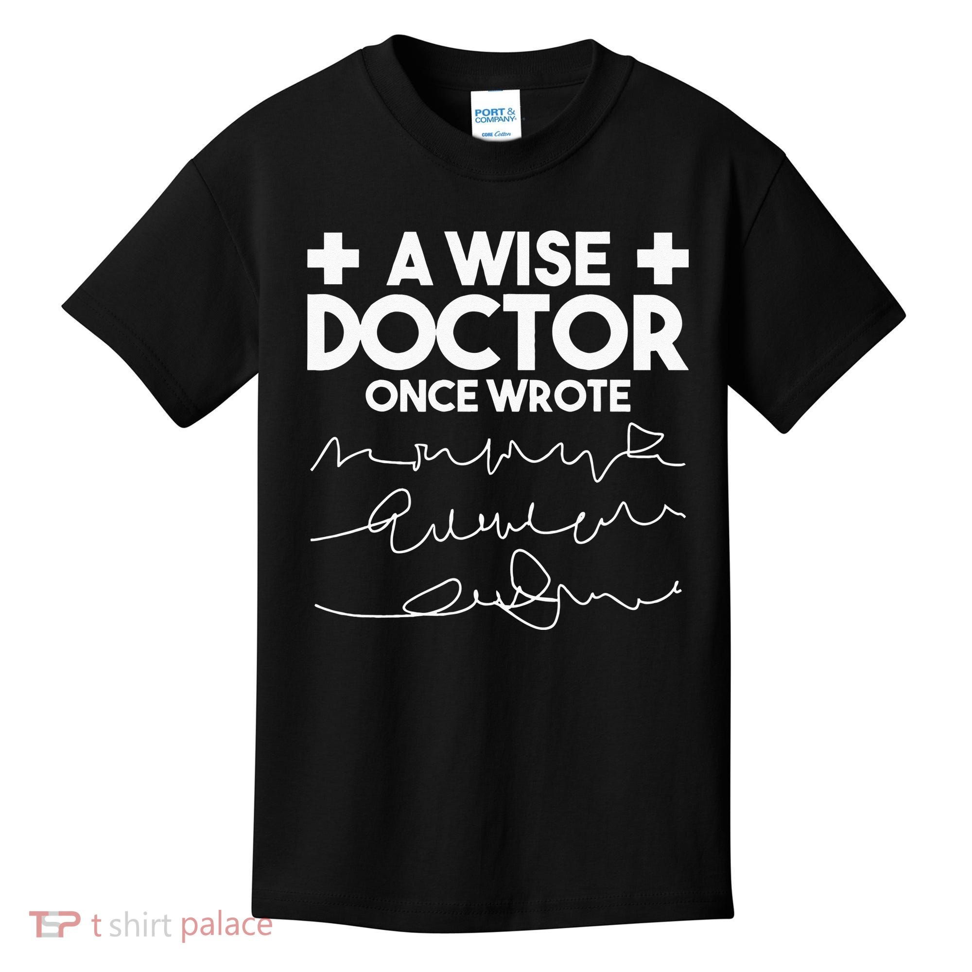 A Wise Doctor Once Wrote Funny Medical Doctor Handwriting Kids T-Shirt