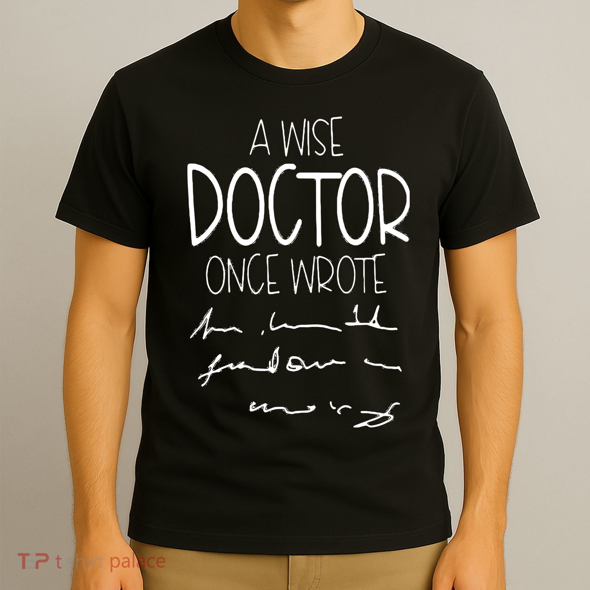 A Wise Doctor Once Wrote Funny Medical Doctor Handwriting T-Shirt