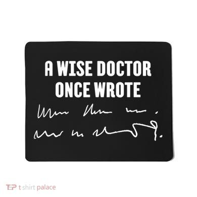 A Wise Doctor Once Wrote Medical Doctor Handwriting Mousepad