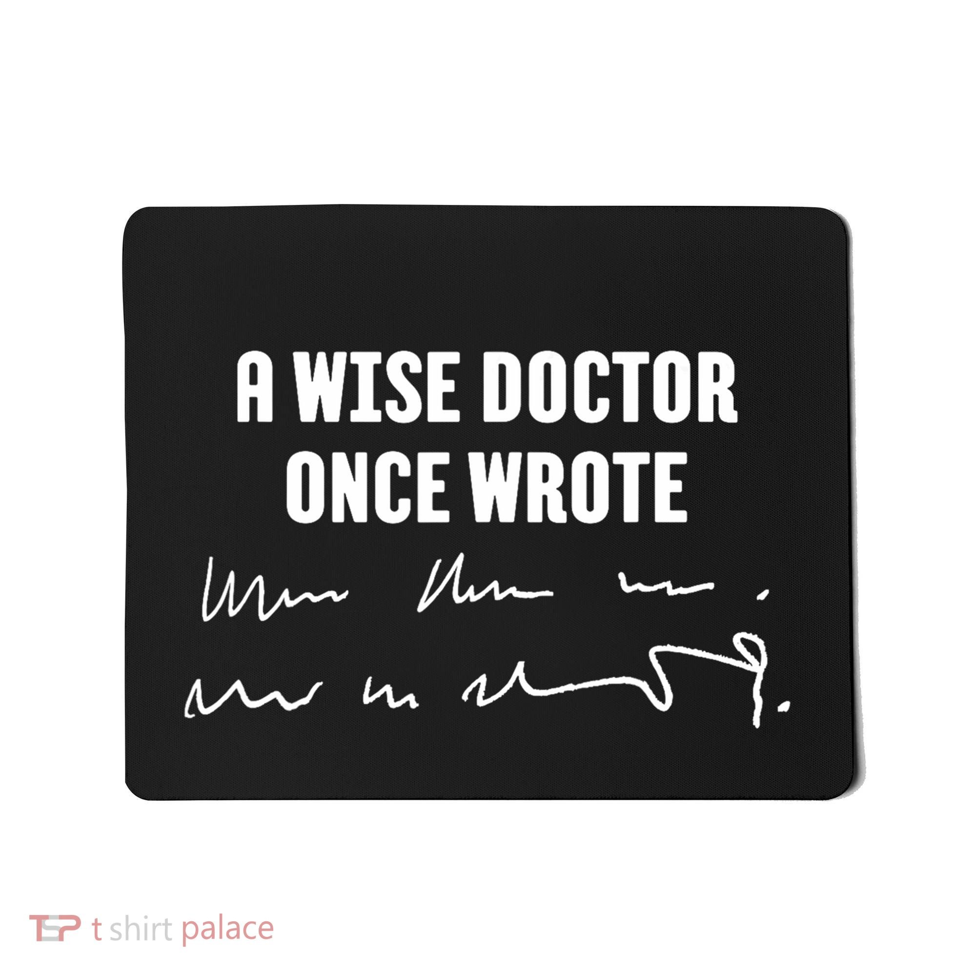 A Wise Doctor Once Wrote Medical Doctor Handwriting Mousepad