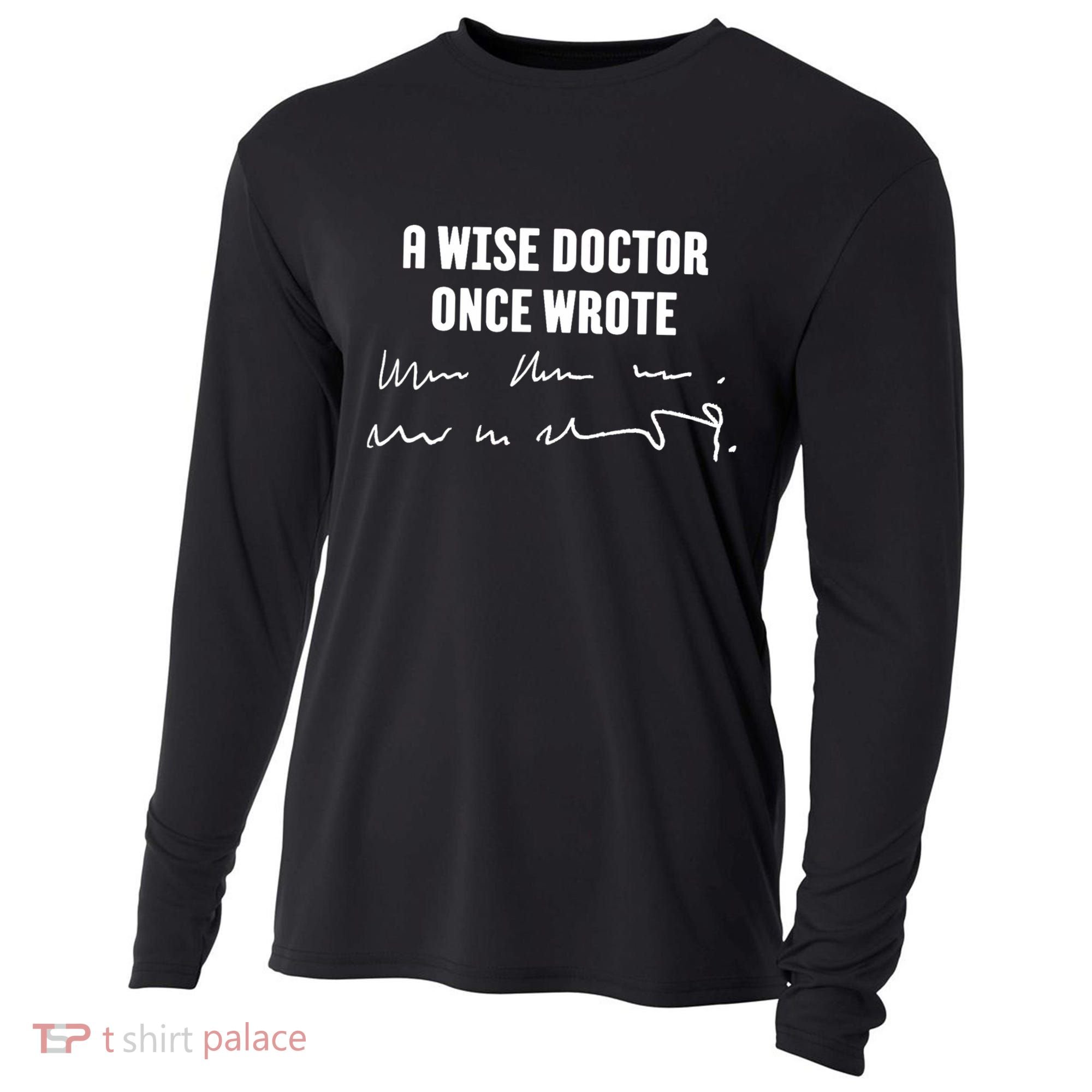 A Wise Doctor Once Wrote Medical Doctor Handwriting Cooling Performance Long Sleeve Crew