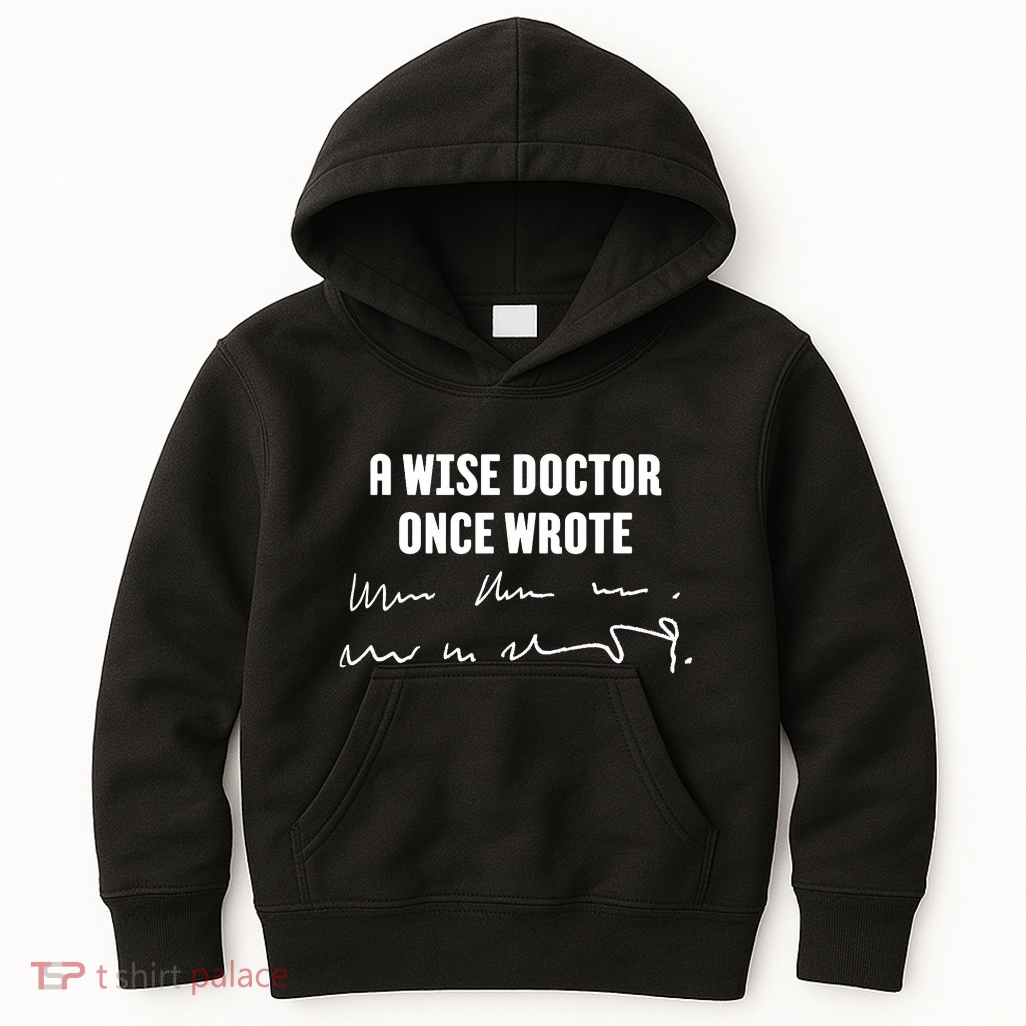 A Wise Doctor Once Wrote Medical Doctor Handwriting Kids Hoodie