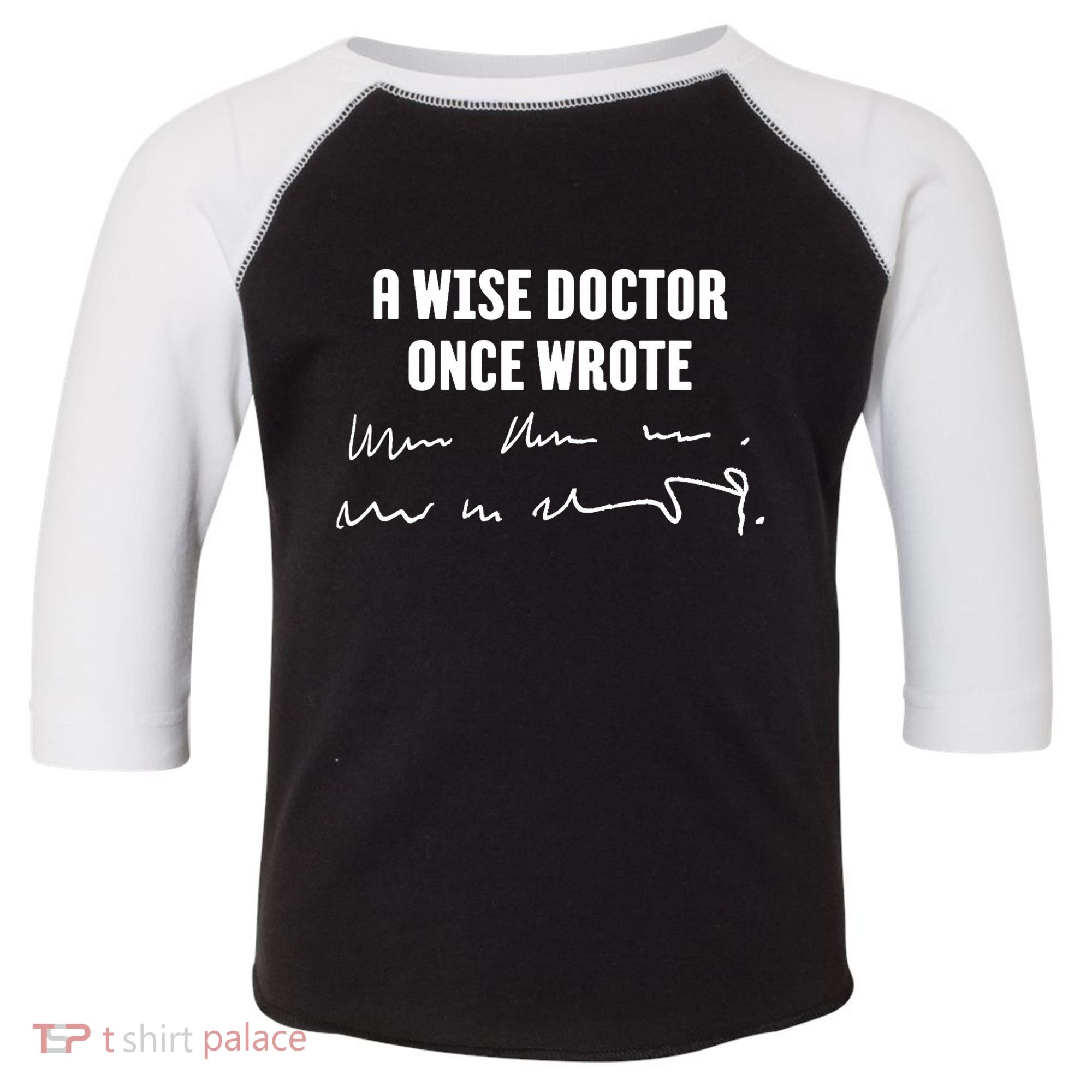 A Wise Doctor Once Wrote Medical Doctor Handwriting Toddler Fine Jersey T-Shirt