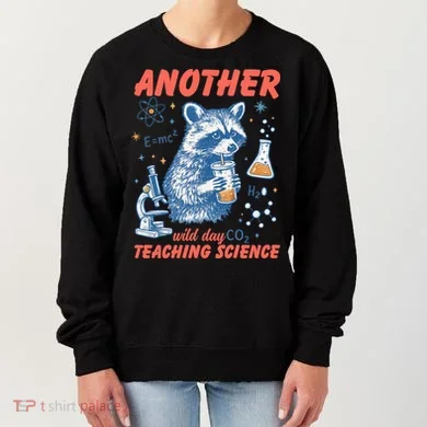 Another Wild Day Teaching Science Women's Sweatshirt