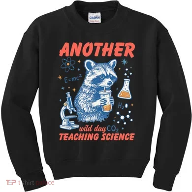 Another Wild Day Teaching Science Kids Sweatshirt
