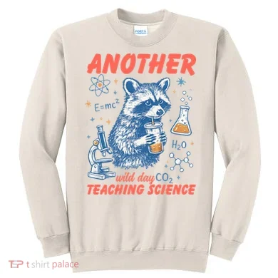 Another Wild Day Teaching Science Sweatshirt