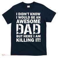 Awesome Dad Killing It! T-Shirt thumb 0