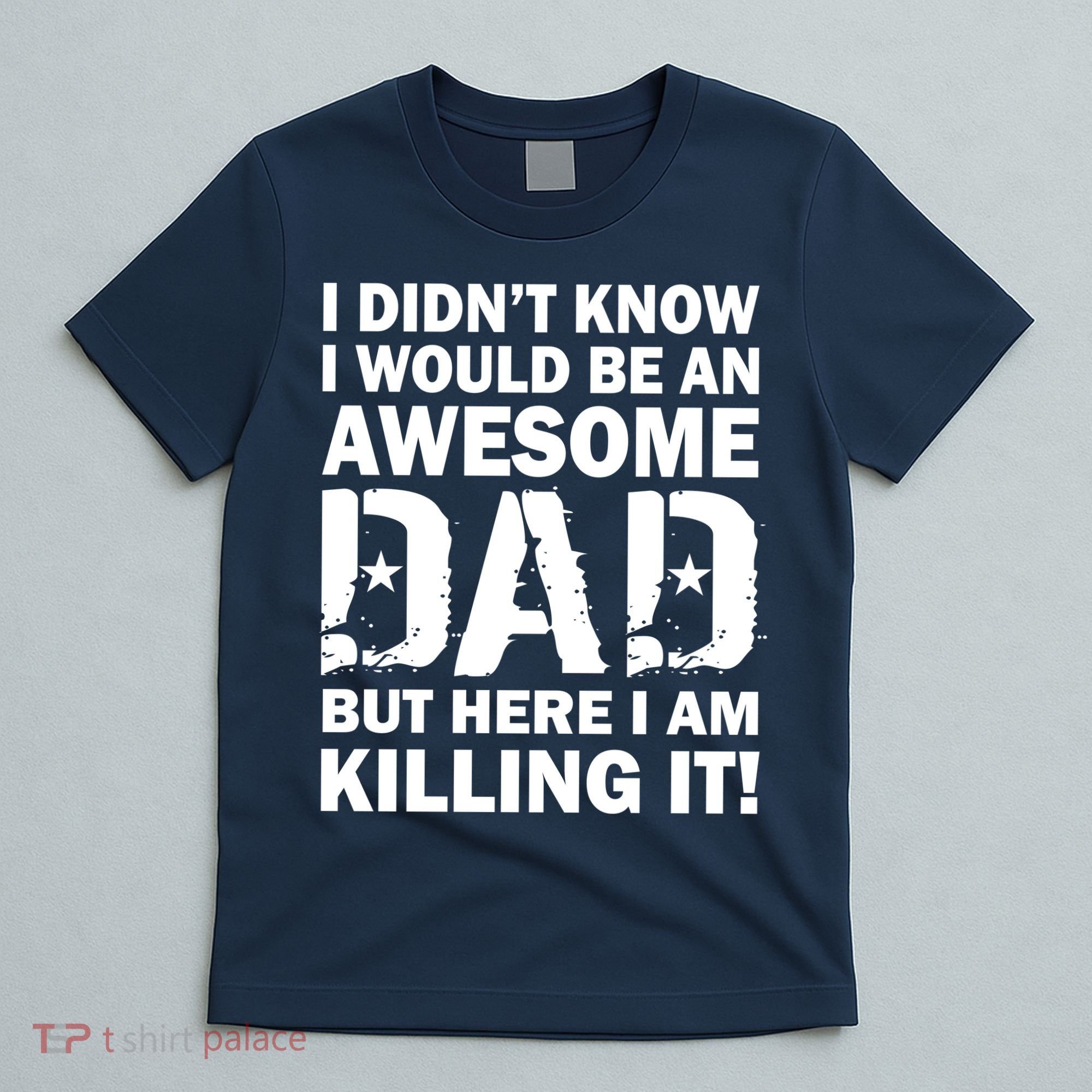 Awesome Dad Killing It! T-Shirt
