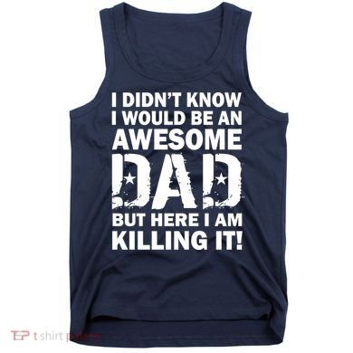 Awesome Dad Killing It! Tank Top