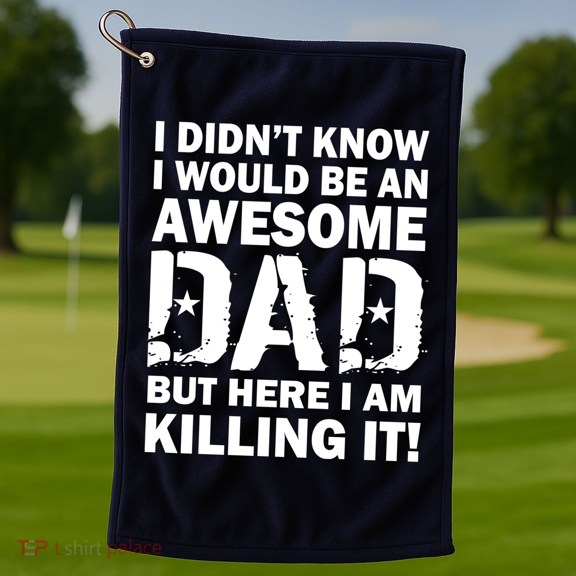 Awesome Dad Killing It! Golf Towel