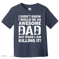 Awesome Dad Killing It! Toddler T-Shirt thumb 0