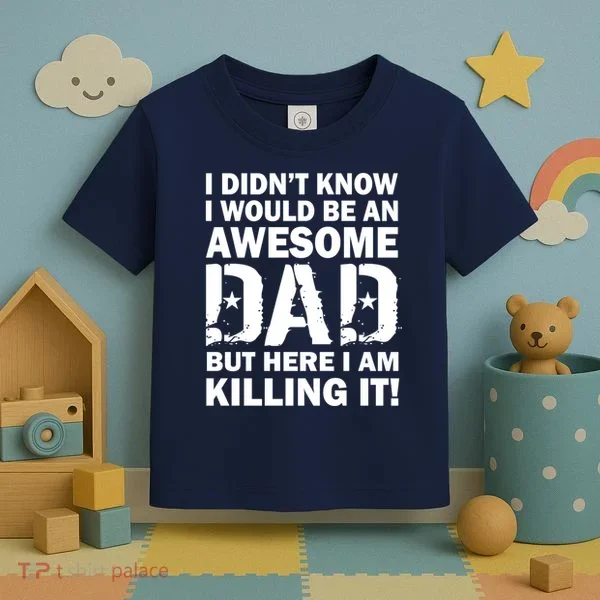 Awesome Dad Killing It! Toddler T-Shirt