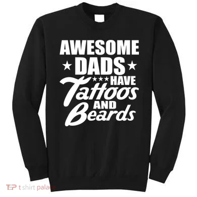Awesome Dads Have Tattoos And Beards Sweatshirt