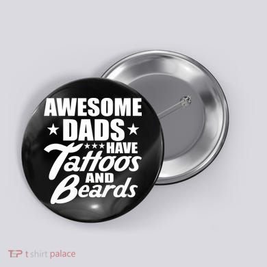 Awesome Dads Have Tattoos And Beards Button
