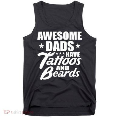 Awesome Dads Have Tattoos And Beards Tank Top