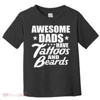 Awesome Dads Have Tattoos And Beards Toddler T-Shirt thumb 0