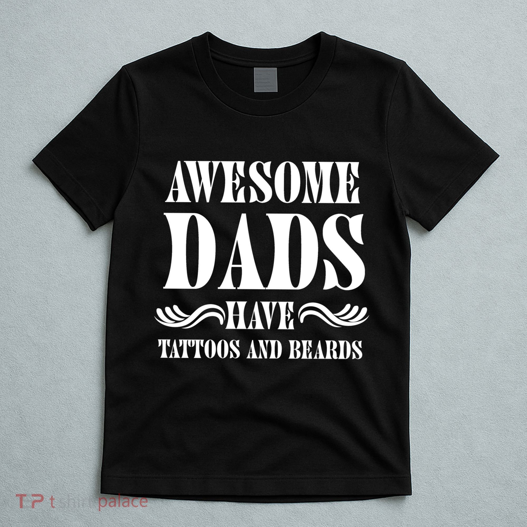 Awesome Dads Have Tattoos And Beards Funny T-Shirt