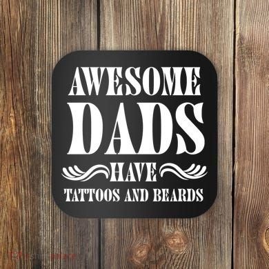 Awesome Dads Have Tattoos And Beards Funny Coaster