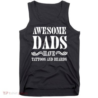 Awesome Dads Have Tattoos And Beards Funny Tank Top