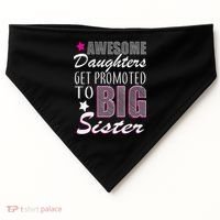 Awesome Daughter Promoted To Big Sister USA-Made Doggie Bandana thumb 0