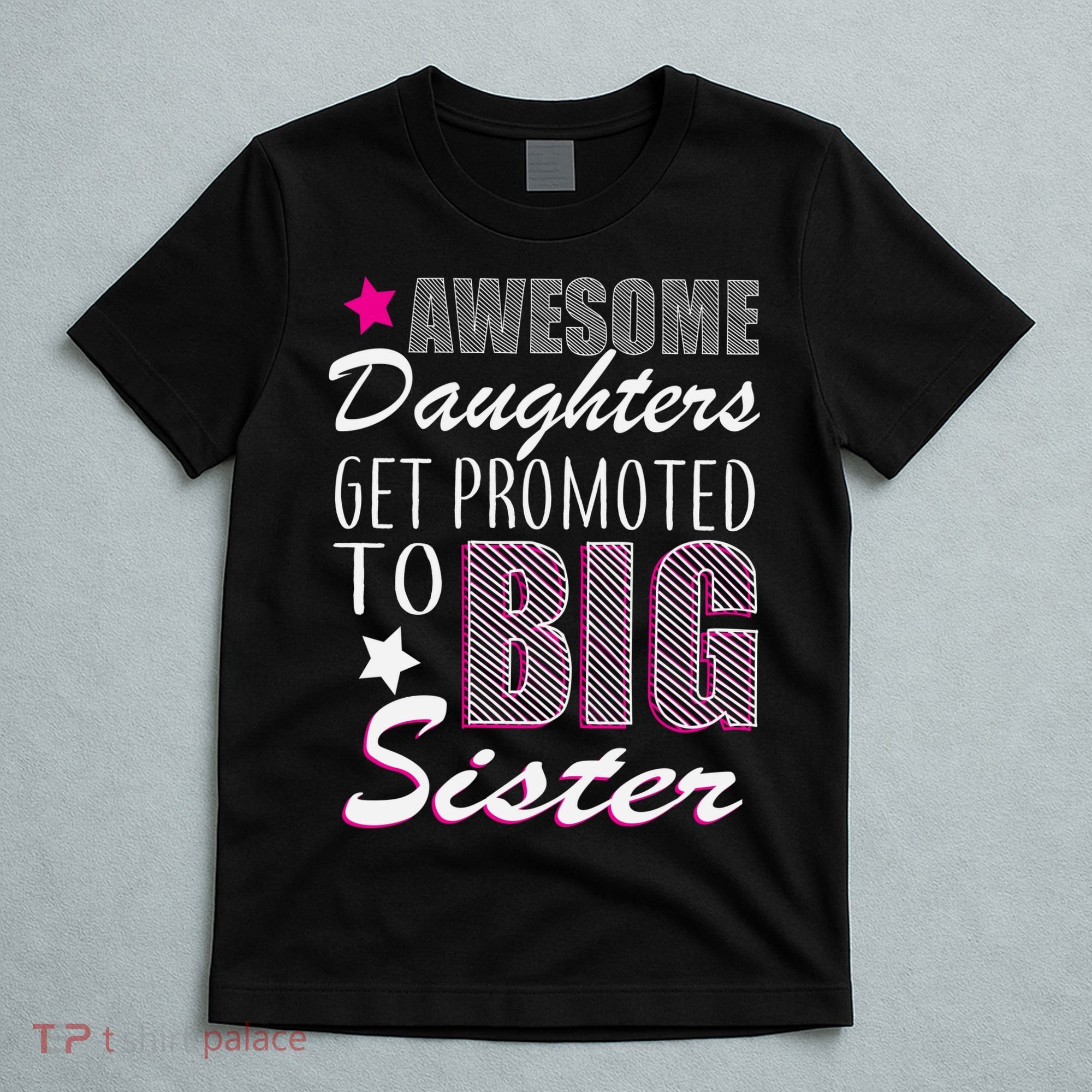 Awesome Daughter Promoted To Big Sister T-Shirt