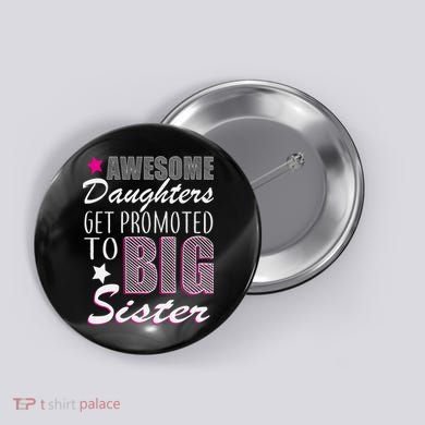 Awesome Daughter Promoted To Big Sister Button