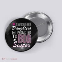 Awesome Daughter Promoted To Big Sister Button thumb 0