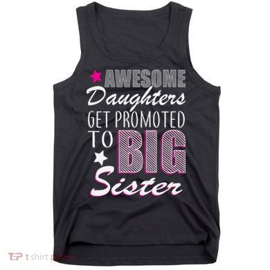 Awesome Daughter Promoted To Big Sister Tank Top
