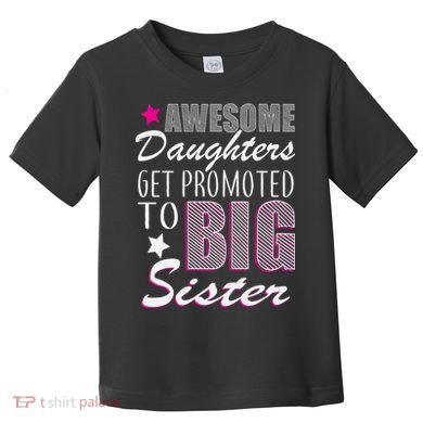 Awesome Daughter Promoted To Big Sister Toddler T-Shirt